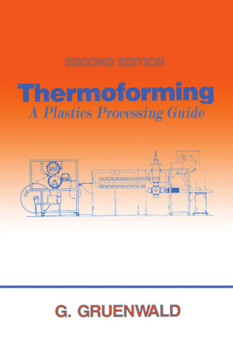 Thermoforming: A Plastics Processing Guide, Second Edition