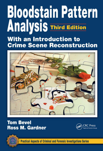 Bloodstain Pattern Analysis with an Introduction to Crime Scene Reconstruction (Practical Aspects of Criminal and Forensic Investigations)