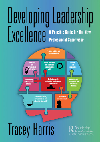 Developing Leadership Excellence: A Practice Guide for the New Professional Supervisor