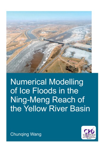 Numerical modelling of ice floods in the Ning-Meng Reach of the Yellow River Basin