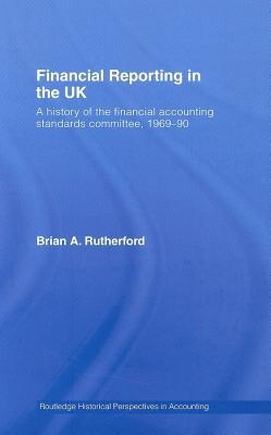 Financial Reporting in the UK: A History of the Accounting Standards Committee, 1969-1990