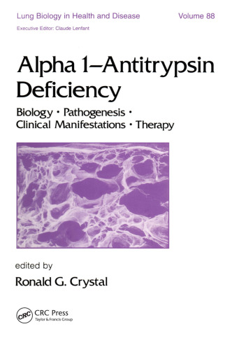 Alpha 1 - Antitrypsin Deficiency: Biology-Pathogenesis-Clinical Manifestations-Therapy