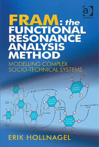 Fram: The Functional Resonance Analysis Method: Modelling Complex Socio-Technical Systems