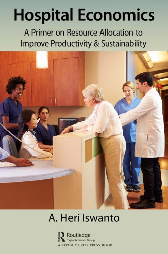 Hospital Economics : A Primer on Resource Allocation to Improve Productivity & Sustainability