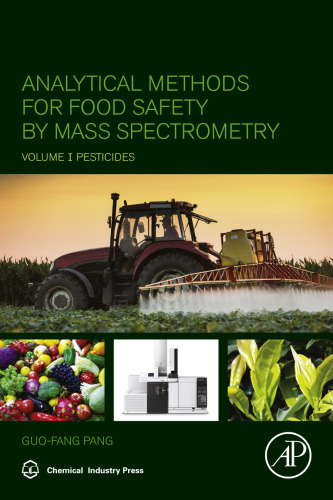 Analytical Methods for Food Safety by Mass Spectrometry: Volume I Pesticides