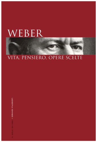 Weber. Vita, pensiero, opere scelte