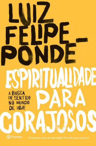 Espiritualidade para corajosos:A  busca de sentido no mundo de hoje