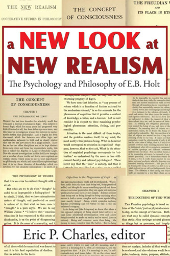 A New Look at New Realism: The Psychology and Philosophy of E. B. Holt