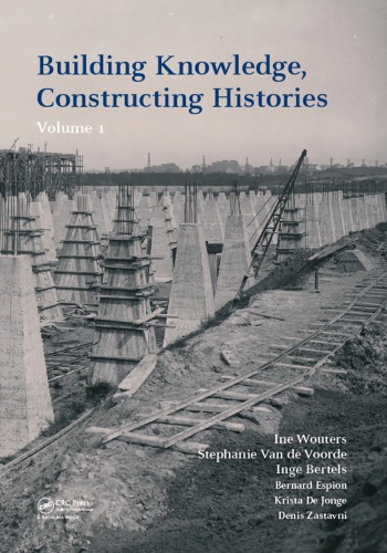 Building knowledge, constructing histories. Volume 1 : proceedings of the sixth International Congress on Construction History (6ICCH), Brussels, Belgium,  9-13 July 2018