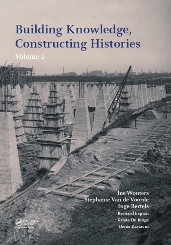 Building knowledge, constructing histories. Volume 2 : proceedings of the sixth International Congress on Construction History (6ICCH), Brussels, Belgium,  9-13 July 2018