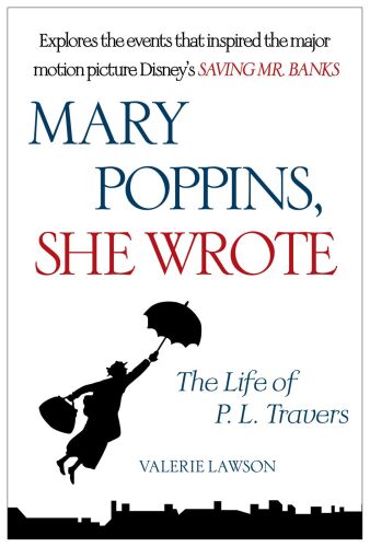 Mary Poppins, she wrote: the life of P. L. Travers