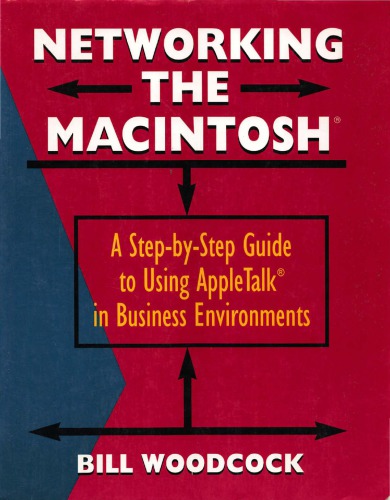 Networking the Macintosh : a step-by-step guide to using AppleTalk in business environments