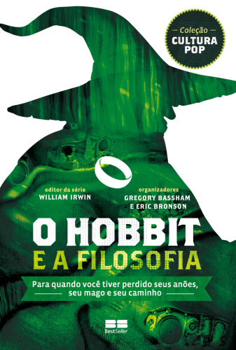 O Hobbit e A Filosofia: Para quando você tiver perdido seus anões, seu mago e seu caminho