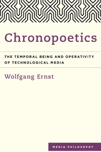 Chronopoetics: The Temporal Being and Operativity of Technological Media