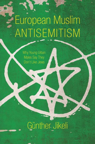 European Muslim Antisemitism: Why Young Urban Males Say They Don’t Like Jews