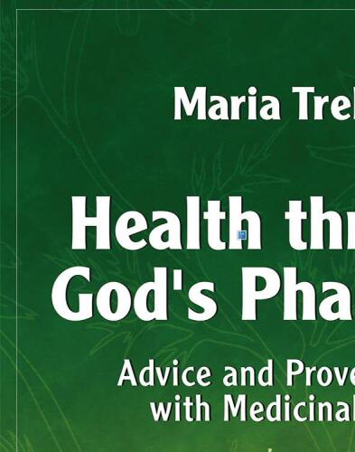 Health through God’s Pharmacy: Advice and Proven Cures with Medicinal Herbs.