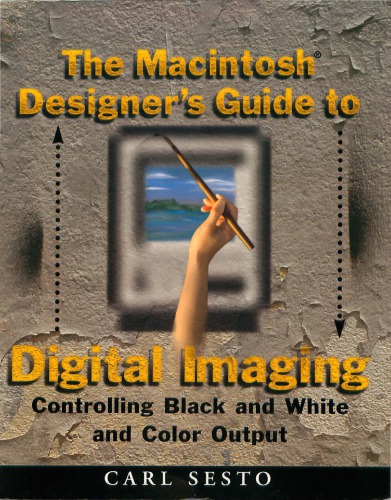 The Macintosh designer’s guide to digital imaging : controlling black & white and color output