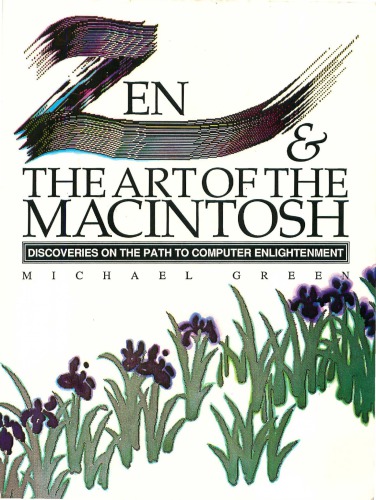 Zen & and the art of the Macintosh discoveries on the path to computer enlightenment