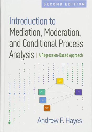 Introduction to Mediation, Moderation, and Conditional Process Analysis: A Regression-Based Approach