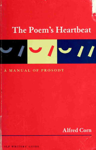 The poem’s heartbeat : a manual of prosody