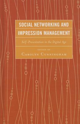 Social Networking and Impression Management: Self-Presentation in the Digital Age