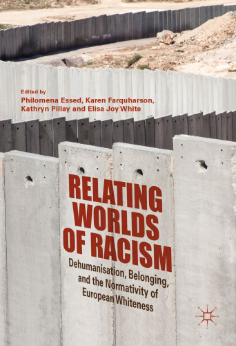 Relating Worlds of Racism: Dehumanisation, Belonging, and the Normativity of European Whiteness