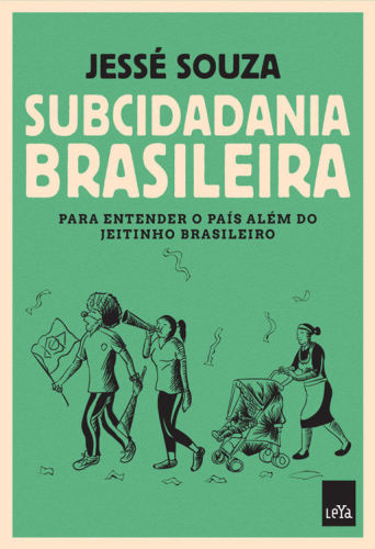 Subcidadania brasileira Para entender o país além do jeitinho brasileiro