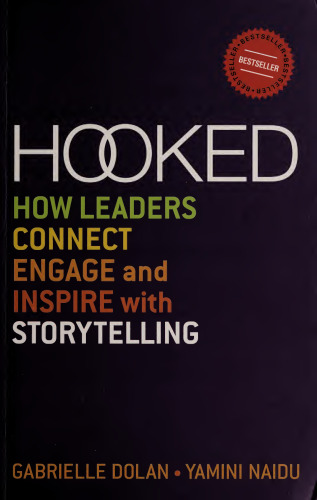 Hooked: How Leaders Connect, Engage and Inspire with Storytelling