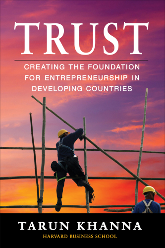 Trust: Creating the Foundation for Entrepreneurship in Developing Countries