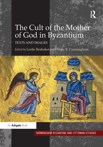 The Cult of the Mother of God in Byzantium : texts and Images