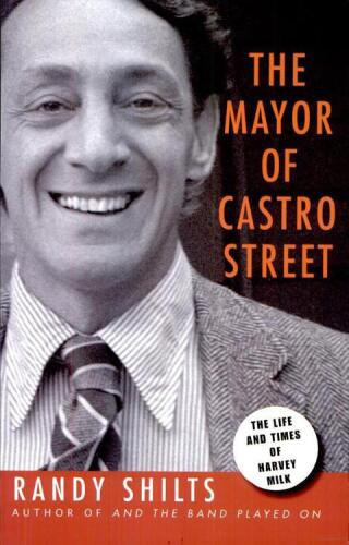 The Mayor of Castro Street: The Life and Times of Harvey Milk