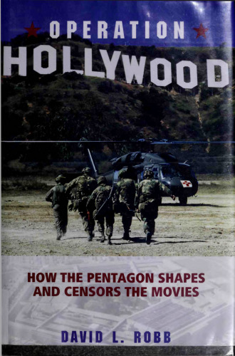 Operation Hollywood: How the Pentagon Shapes and Censors the Movies