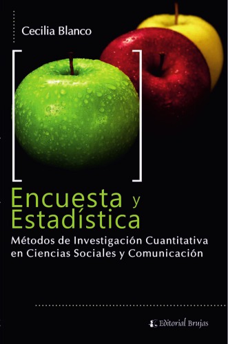 Encuesta y estadística: metodos de investigacion cuantitativa en las ciencias sociales y comunicación