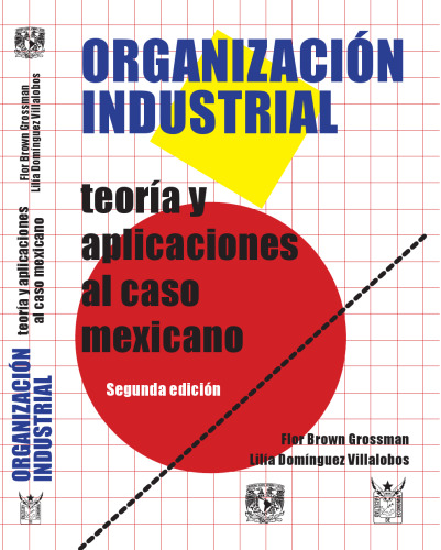 Organizacion industrial. Teoria y aplicaciones al caso mexicano