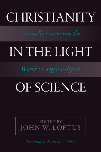 Christianity in the Light of Science: Critically Examining the World’s Largest Religion