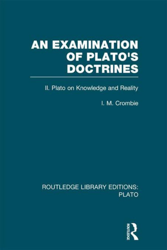 An Examination of Plato’s Doctrines: Volume 2 Plato on Knowledge and Reality