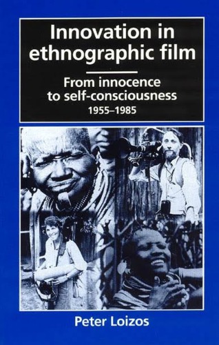 Innovation in ethnographic film : from innocence to consciousness, 1955-85