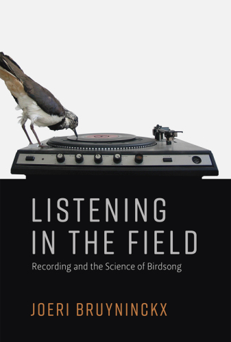 Listening in the field recording and the science of birdsong