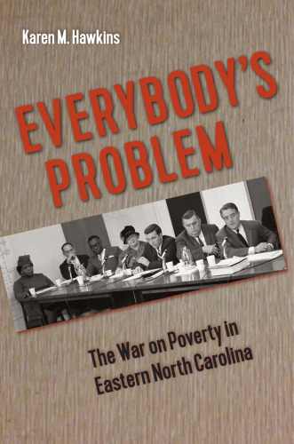 Everybody’s Problem: The War on Poverty in Eastern North Carolina