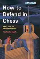 How to defend in chess : learn from the world champions