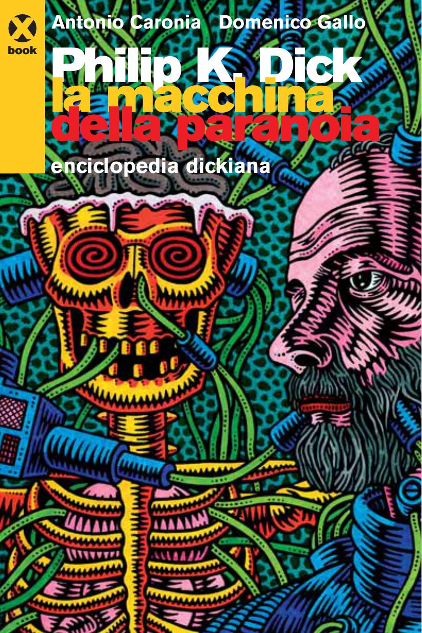 Philip K. Dick. La macchina della paranoia. Enciclopedia dickiana