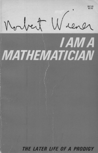 I Am A Mathematician: The Later Life of a Prodigy