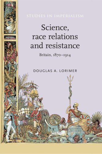 Science, Race Relations and Resistance: Britain, 1870-1914