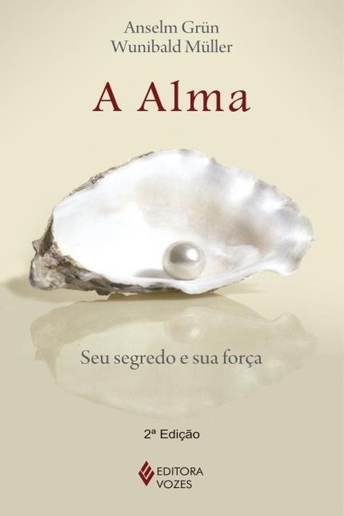 A Alma: seu segredo e sua força