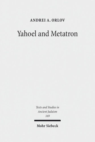 Yahoel and Metatron: Aural Apocalypticism and the Origins of Early Jewish Mysticism