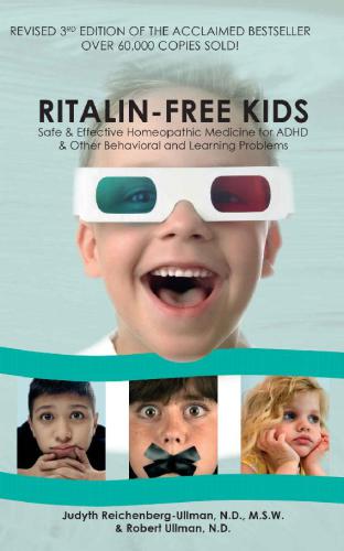 Ritalin-Free Kids: Safe and Effective Homeopathic Medicine for ADHD and Other Behavioral and Learning Problems