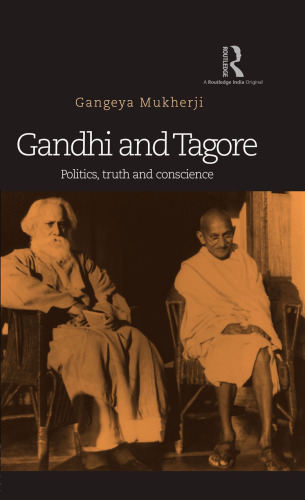 Gandhi and Tagore: Politics, Truth and Conscience