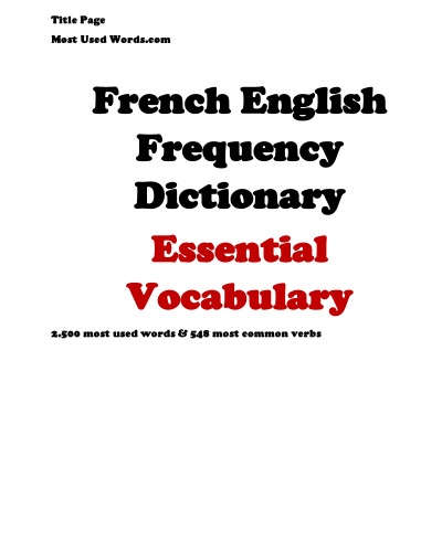 French English Frequency Dictionary - Essential Vocabulary: 2500 Most Used Words & 548 Most Common Verbs