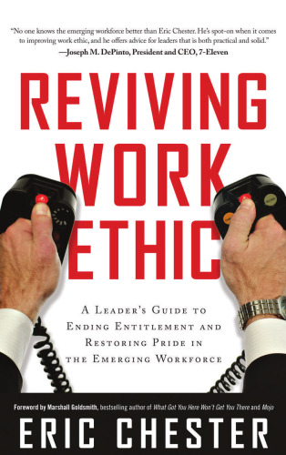 Reviving Work Ethic: A Leader’s Guide to Ending Entitlement and Restoring Pride in the Emerging Workforce