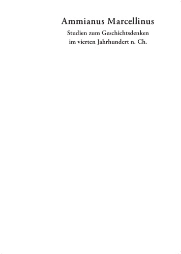 Ammianus Marcellinus: Studien zum Geschitsdenken im vierten Jahrhundert n. Chr.